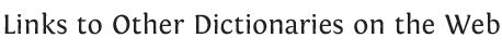 Links to Other Dictionaries on the Web